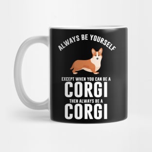 Always be a corgi Mug